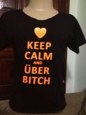Keep Calm and Über Bitch